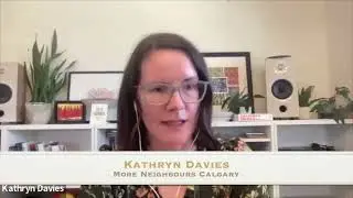 More Neighbours Calgary: Rezoning & the Housing Crisis
