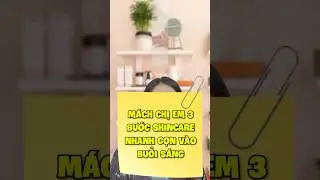Mách chị em 3 bước skincare nhanh gọn buổi sáng #chamsocda