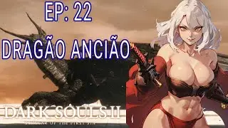 DARK SOULS 2 SOTFS EP: 22 O DRAGÃO ANCIÃO