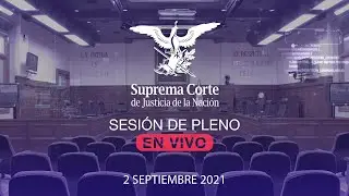 Sesión del Pleno de la SCJN 2 septiembre 2021