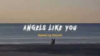 Angels Like You - Miley Cyrus (speed up+reverb+lirik)