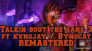 Alien Choppa - talkin bout the gang 3 - ft Kvngjay / Bynocat REMASTERED!