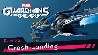 Crash Landing [PS5 4K HDR] - Part 32 - Marvel’s Guardians of the Galaxy
