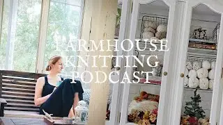 Farmhouse Knitting Podcast | Yarn Across the Pond | S2E9