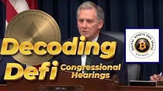 Congressional "DECODING Defi" Hearing - Capital Hill: Regulations on the Horizon? Defi is Inclusive