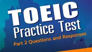 TOEIC Practice Test | Part 2 Questions and Response (Pre-test)