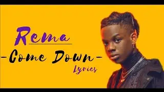Rema - Come Down (Official Lyrics)