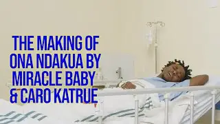 Miracle Baby X Carol Katrue-Ona Ndakua [Behind The Scenes]
