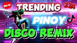 🇵🇭🔥NEW BEST TRENDING PINOY NON-STOP DISCO REMIX 2024 | PINOY REMIX | DISCO REMIX