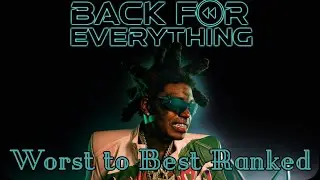 WORST TO BEST: 'Back for Everything' by Kodak Black (Ranked)