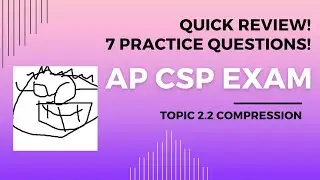 AP CSP Written exam review - Topic 2.2 Data Compression.  Review + 7 questions in 10 minutes!