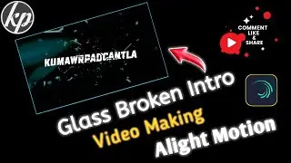 How To Make Trending Glass Broken Intro Video Making In Alight Motion | KumawrPadcantla