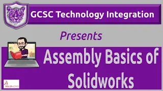 Assembly Basics in Solidworks