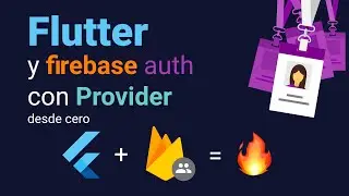 Flutter y Firebase Auth con Provider | Desde cero