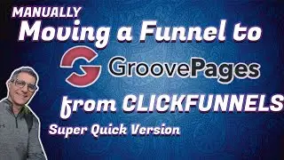 Copy a ClickFunnel Page to GroovePages Manually Short Version