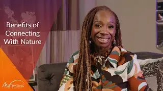 The Benefits of Connecting With Nature - Lisa Nichols