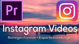 Instagram Videos | Richtiges Format + Exporteinstellungen | Tim Maier | [4K]