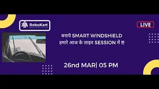 बनाये SMART WINDSHIELD  हमारे आज के लाइव SESSION में !!!