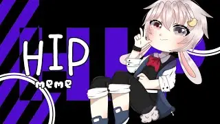 HIP meme || gacha life || ft. Old main oc