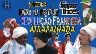 Revolução Francesa ATRAPALHADA - Os Trapalhões com Participação Especial Zilda Cardoso