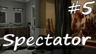 Spectator ► ЛОВЕЦ ЛОВЦОВ ЗА ПРИЗРАКАМИ ► #5