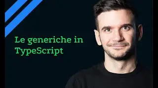 Cosa sono le generics in TypeScript? | Lezione 08 | Corso TypeScript in Italiano