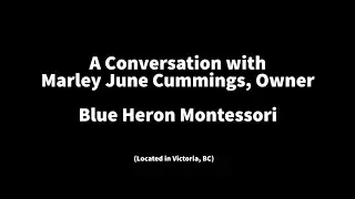 A Conversation with Marley June Cummings, Owner Blue Heron Montessori