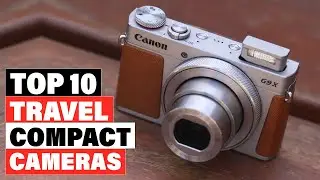 Best Compact Cameras For Travel 2025  [Top 10 Picks Reviewed]