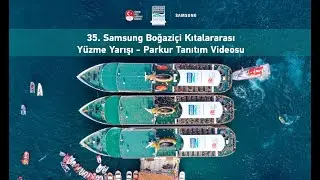 35. Samsung Boğaziçi Kıtalararası Yüzme Yarışı - Parkur Tanıtım Videosu