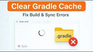 How to Clear Gradle Cache in Android Studio Fix Sync & Build Issues