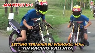 YIN RACING MASIH PRIPARE FU WUNGKUL 147cc | PREPARE BALAP PWT
