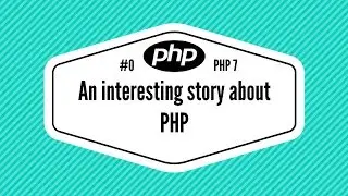 PHP 7 tutorials Interesting story