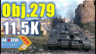 Оbject 279 : 11.5K DMG , 9Kills - World of Tanks -
