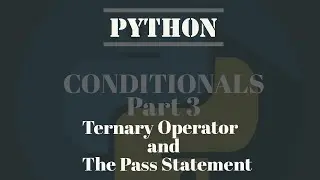 Python Tutorial For Absolute Beginners #7 - Conditionals (Ternary Operator and The Pass Statement)