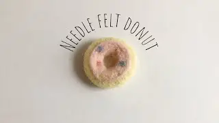 Needle Felt Donut Tutorial