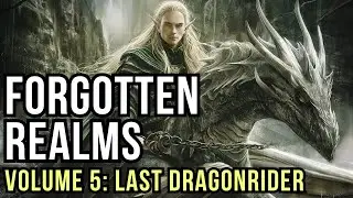 D&D Lore: Forgotten Realms History - Volume 5 (First Dragon Rider)