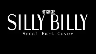 Hit Single - Silly Billy (VOCAL PART COVER)