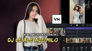 TUTORIAL EDIT VIDEO TIKTOK LAGU DJ LE ALE ALE MILO | VN