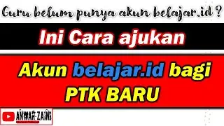 Cara Mengajukan Akun belajar.id PTK baru Tahun 2022