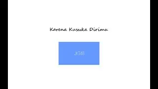 ♪ ` Karena Kusuka Dirimu - JKT48 ♪ ` One Hour Version