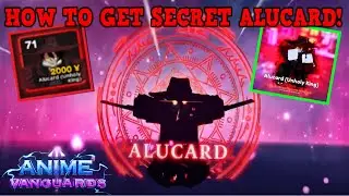 HOW TO GET NEW SECRET ALUCARD IN ANIME VANGUARDS