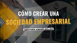 Cómo Crear una Sociedad Empresarial Exitosa