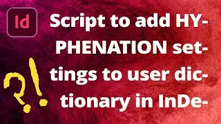 Fix Hyphenation and Compound Words with a Script • InDesign