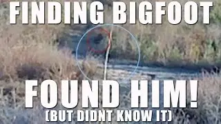 Finding Bigfoot - Found Bigfoot (but didn't know it!)