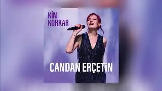 Candan Erçetin - Kim Korkar (Official Audio)