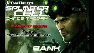 Splinter Cell: Chaos Theory | Mission 3 - Bank (Expert Difficulty and 100% Stealth)