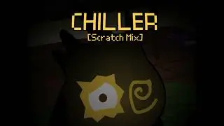 Chiller (Scratch Mix) [JFawesome123's Take]