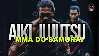 Daito-ryu Aiki-jujutsu THE SAMURAI'S MMA