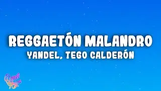 Yandel, Tego Calderón - REGGAETON MALANDRO