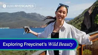 EPISODE THREE: Exploring Freycinet’s Wild Beauty